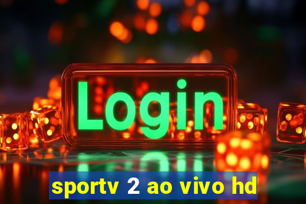 sportv 2 ao vivo hd